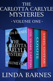 Carlotta Carlyle Mysteries Volume One: The Snake Tattoo, Coyote, and Steel Guitar