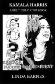 Kamala Harris Adult Coloring Book Democratic Presidential Nominee for 2020 and American Attorney, Acclaimed Politician and Social Activist Inspired Adult Coloring Book