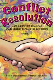 Conflict Resolution Teaching Conflict Resolution and Mediation Through the Curriculum. Grades 3-6
