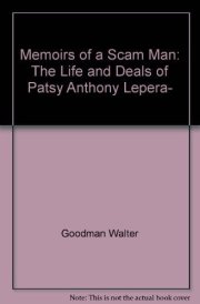 Memoirs of a Scam Man The Life and Deals of Patsy Anthony Lepera
