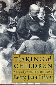 The King of Children A Biography of Janusz Korczak