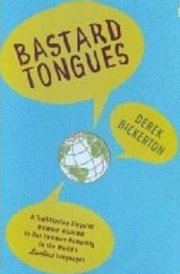 Bastard Tongues A Trailblazing Linguist Finds Clues to Our Common Humanity in the World's Lowliest Languages