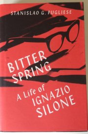 Bitter Spring A Life of Ignazio Silone