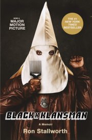 Black Klansman Race, Hate, and the Undercover Investigation of a Lifetime