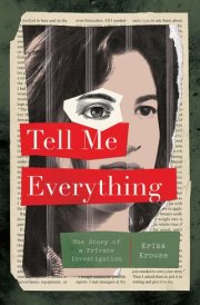 Tell Me Everything The Story of a Private Investigation