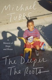 The Deeper the Roots A Memoir of Hope and Home