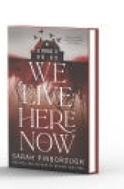 We Live Here Now A Novel