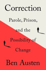 Correction Parole, Prison, and the Possibility of Change
