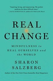 Real Change Mindfulness to Heal Ourselves and the World