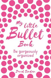 My Little Bullet Book Be Gorgeously Organized