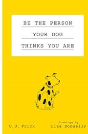 Be the Person Your Dog Thinks You Are