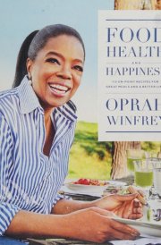 Food, Health, and Happiness 115 On-Point Recipes for Great Meals and a Better Life