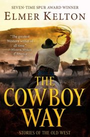 The Cowboy Way Stories of the Old West