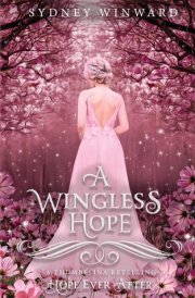 A Wingless Hope (Hope Ever After, #17) A Thumbelina Retelling