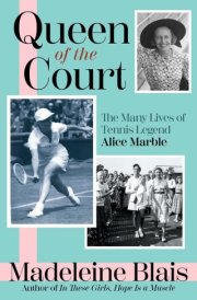 Queen of the Court The Many Lives of Tennis Legend Alice Marble