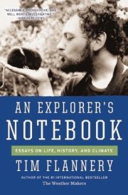 An Explorer's Notebook Essays on Life, History, and Climate