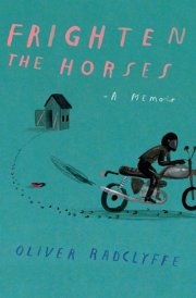 Frighten the Horses A Memoir