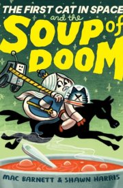 The First Cat in Space and the Soup of Doom A Graphic Novel