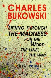 sifting through the madness for the Word, the line, the way new poems