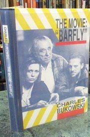 The Movie, "Barfly" An Original Screenplay by Charles Bukowski for a Film by Barbet Schroeder