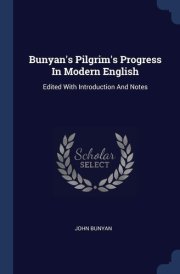 Bunyan's Pilgrim's Progress In Modern English Edited With Introduction And Notes