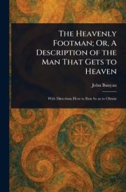 The Heavenly Footman; Or, a Description of the Man That Gets to Heaven