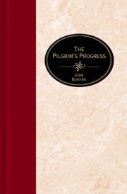 The Pilgrim's Progress From this World to that which is to Come