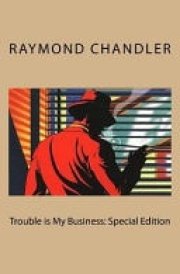 Trouble Is My Business Special Edition