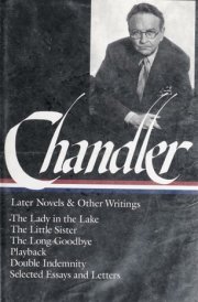 Raymond Chandler: Later Novels and Other Writings: The Lady in the Lake / The Little Sister / The Long Goodbye / Playback /Double Indemnity / Selected Essays and Letters (Library of America)