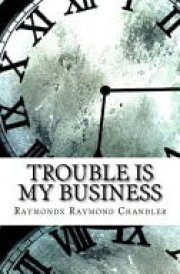 Trouble Is My Business