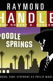 Poodle Springs (Philip Marlowe Mysteries)(Audio Theater Dramatization)