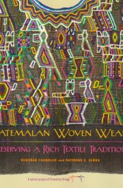 Guatemalan Woven Wealth Preserving a Rich Textile Tradition