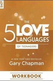 The 5 Love Languages of Teenagers Workbook