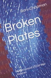 Broken Plates Reflections of a Civil War Veteran
