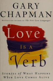 Love Is a Verb Stories of What Happens When Love Comes Alive