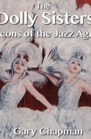 The Dolly Sisters Icons of the Jazz Age