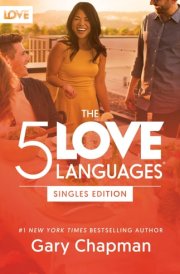 The 5 Love Languages Singles Edition The Secret That Will Revolutionize Your Relationships