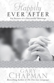 Happily Ever After: Six Secrets to a Successful Marriage
