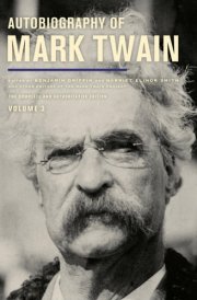 Autobiography of Mark Twain, Volume 3 - The Complete and Authoritative Edition