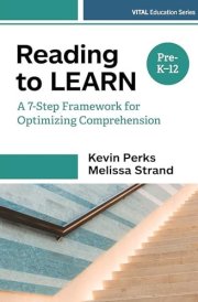Reading to Learn - A 7-Step Framework for Optimizing Comprehension in Pre-K-12 Classrooms