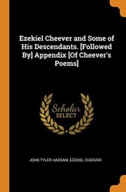 Ezekiel Cheever and Some of His Descendants. [followed By] Appendix [of Cheever's Poems]