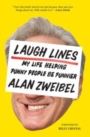 Laugh Lines My Life Helping Funny People Be Funnier