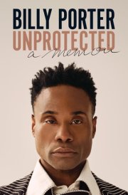 Unprotected A Memoir