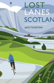 Lost Lanes Scotland - 36 Glorious Scottish Bike Rides