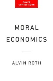 Moral Economics: What to Do When We Can’t Agree on Right and Wrong