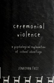 Ceremonial Violence: Understanding Columbine and Other School Rampage Shootings