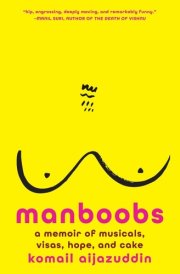 Manboobs A Memoir of Musicals, Visas, Hope, and Cake