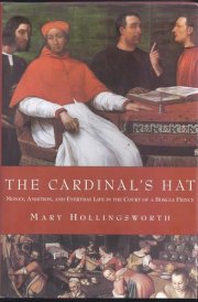 The Cardinal's Hat: Money, Ambition, and Everyday Life in the Court of a BorgiaPrince