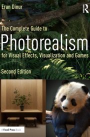 The Complete Guide to Photorealism for Visual Effects, Visualization and Games