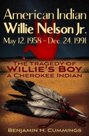 The Tragedy of Willie’s Boy: Willie Nelson Jr. A Cherokee Indian